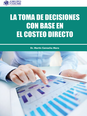 cover image of La Toma De Decisiones En Base Al Costeo Directo